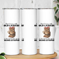 Dont Mess With Old Ladies We Dont Get To This Age By Being Stupid Skinny Tumbler Cute Owl - Wonder Print Shop