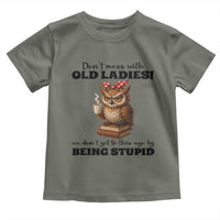 Dont Mess With Old Ladies We Dont Get To This Age By Being Stupid Toddler T Shirt Cute Owl - Wonder Print Shop
