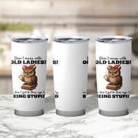 Dont Mess With Old Ladies We Dont Get To This Age By Being Stupid Tumbler Cup Cute Owl - Wonder Print Shop