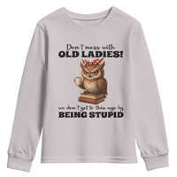 Dont Mess With Old Ladies We Dont Get To This Age By Being Stupid Youth Sweatshirt Cute Owl - Wonder Print Shop