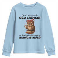 Dont Mess With Old Ladies We Dont Get To This Age By Being Stupid Youth Sweatshirt Cute Owl - Wonder Print Shop