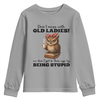 Dont Mess With Old Ladies We Dont Get To This Age By Being Stupid Youth Sweatshirt Cute Owl - Wonder Print Shop