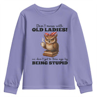 Dont Mess With Old Ladies We Dont Get To This Age By Being Stupid Youth Sweatshirt Cute Owl - Wonder Print Shop