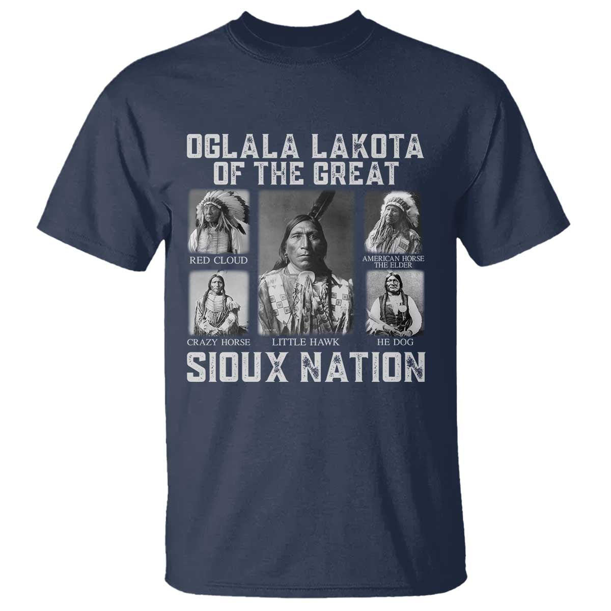 Oglala Lakota Of The Great Sioux Nation T Shirt Native American Chiefs - Wonder Print Shop