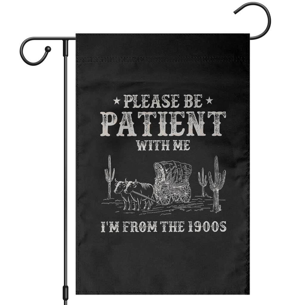 Funny Please Be Patient With Me I'm From The 1900s Garden Flag Western Chuck Wagon - Wonder Print Shop