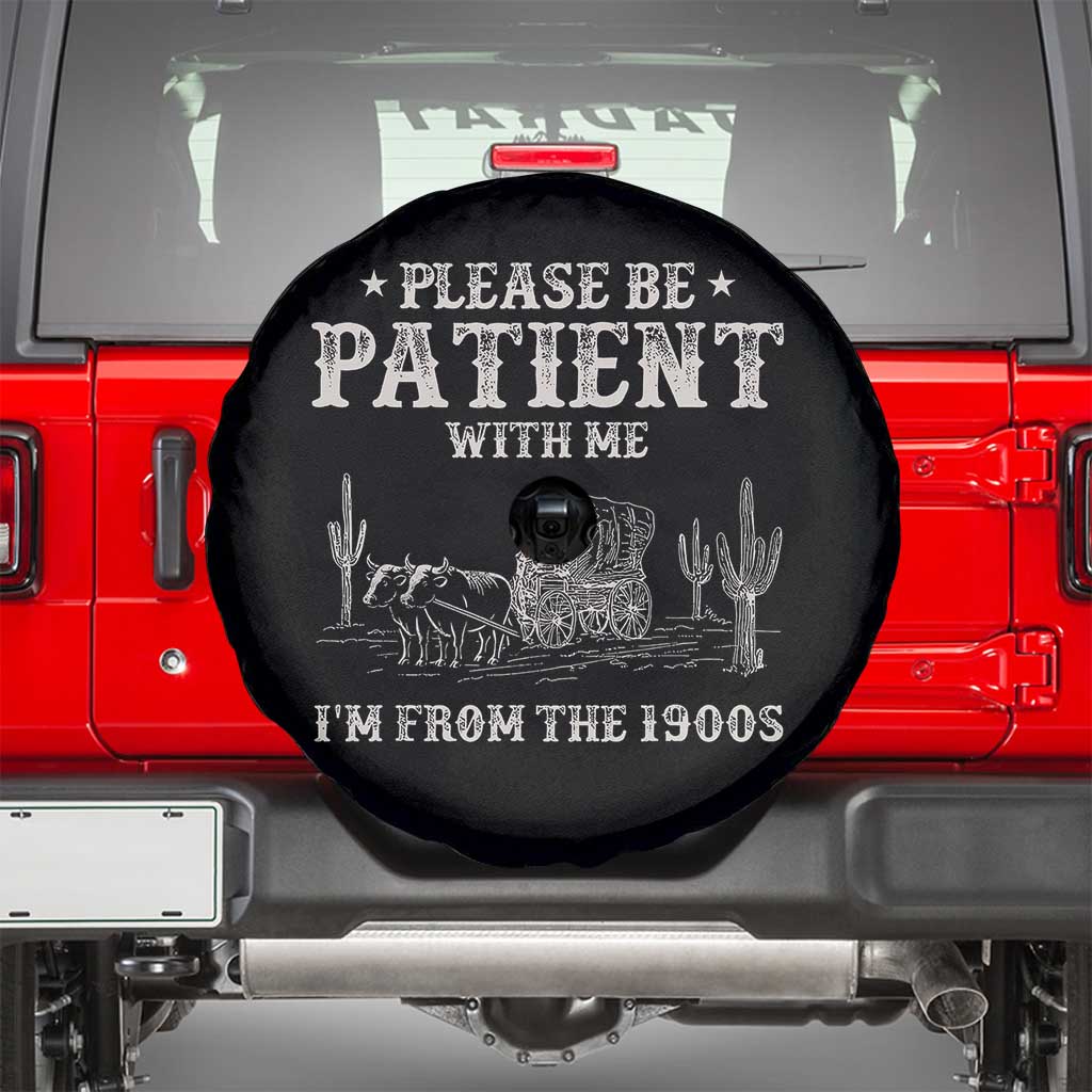 Funny Please Be Patient With Me I'm From The 1900s Spare Tire Cover Western Chuck Wagon - Wonder Print Shop