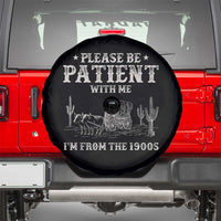 Funny Please Be Patient With Me I'm From The 1900s Spare Tire Cover Western Chuck Wagon - Wonder Print Shop