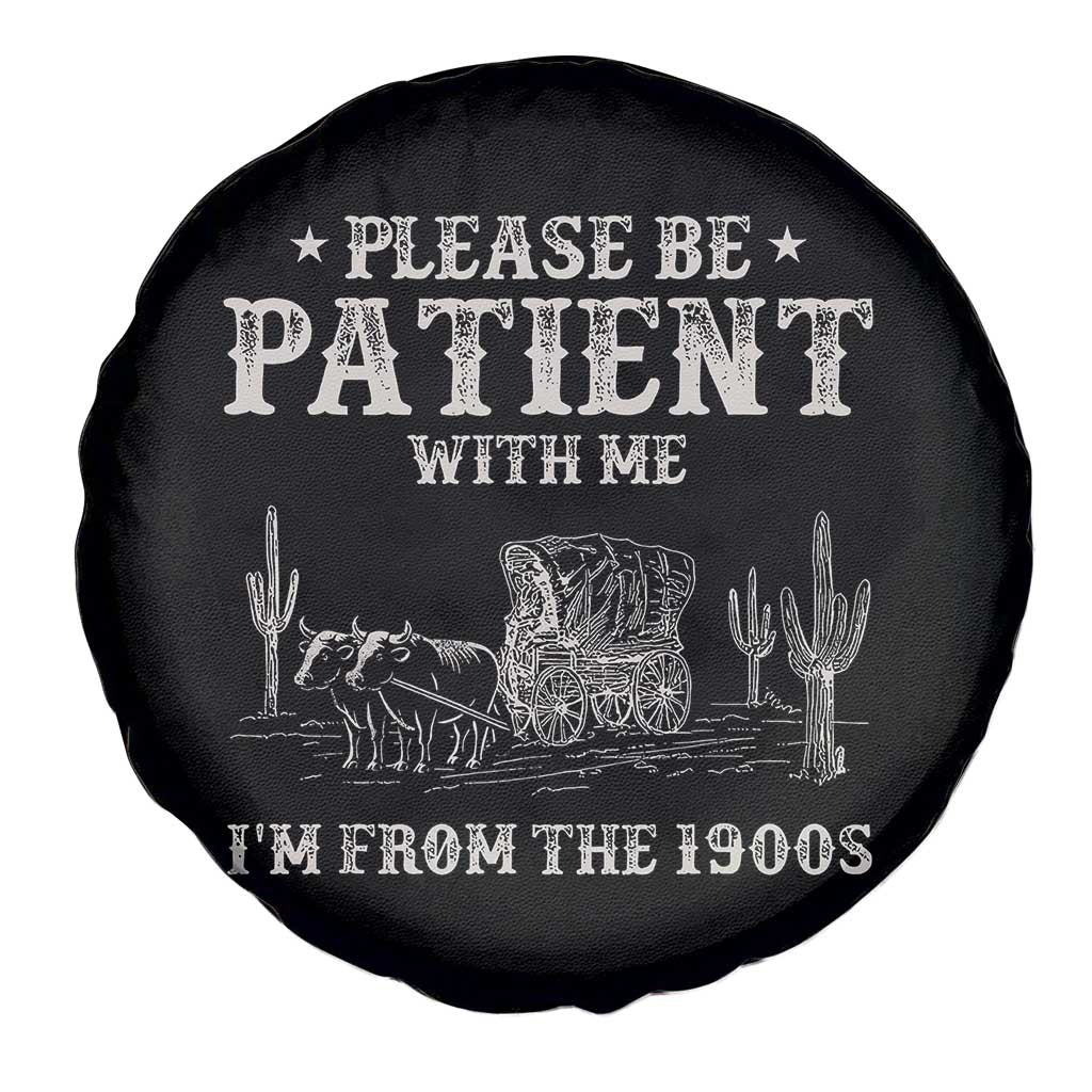 Funny Please Be Patient With Me I'm From The 1900s Spare Tire Cover Western Chuck Wagon - Wonder Print Shop
