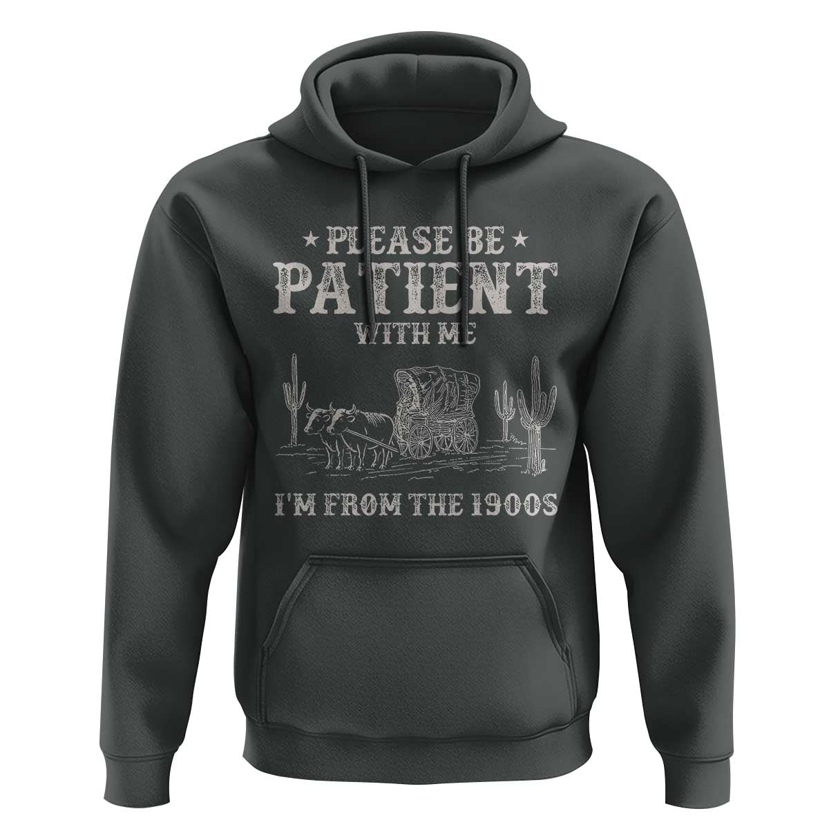 Funny Please Be Patient With Me I'm From The 1900s Hoodie Western Chuck Wagon - Wonder Print Shop