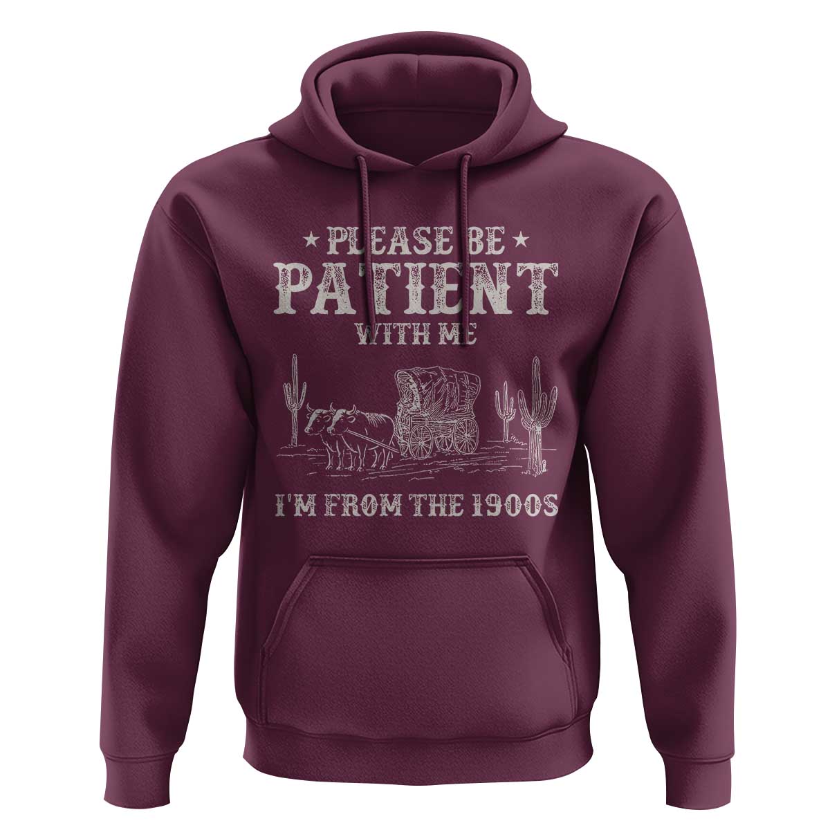 Funny Please Be Patient With Me I'm From The 1900s Hoodie Western Chuck Wagon - Wonder Print Shop