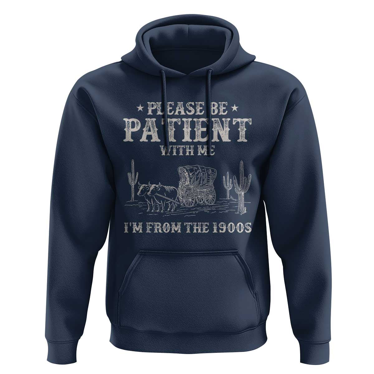 Funny Please Be Patient With Me I'm From The 1900s Hoodie Western Chuck Wagon - Wonder Print Shop