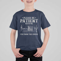 Funny Please Be Patient With Me I'm From The 1900s T Shirt For Kid Western Chuck Wagon - Wonder Print Shop