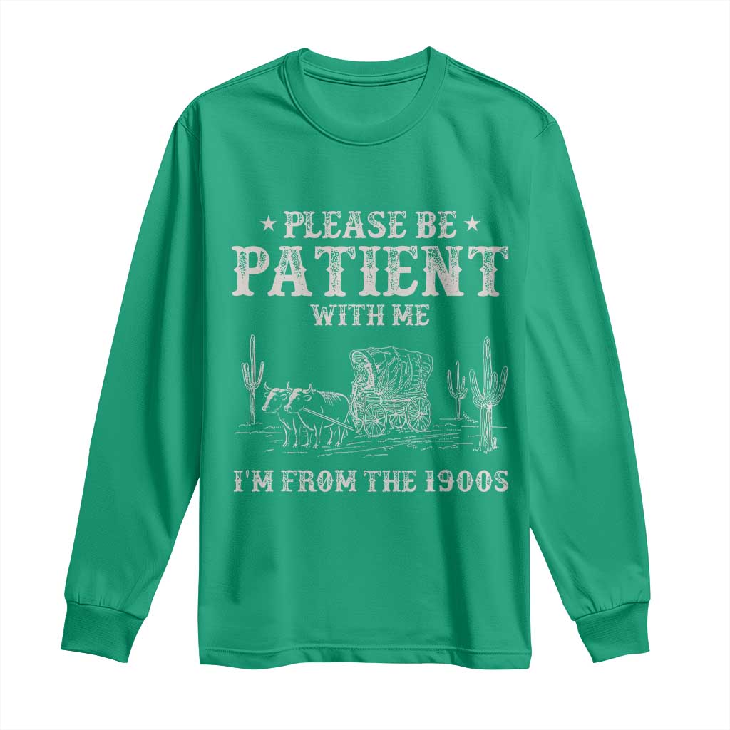 Funny Please Be Patient With Me I'm From The 1900s Long Sleeve Shirt Western Chuck Wagon - Wonder Print Shop