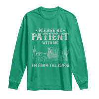 Funny Please Be Patient With Me I'm From The 1900s Long Sleeve Shirt Western Chuck Wagon - Wonder Print Shop