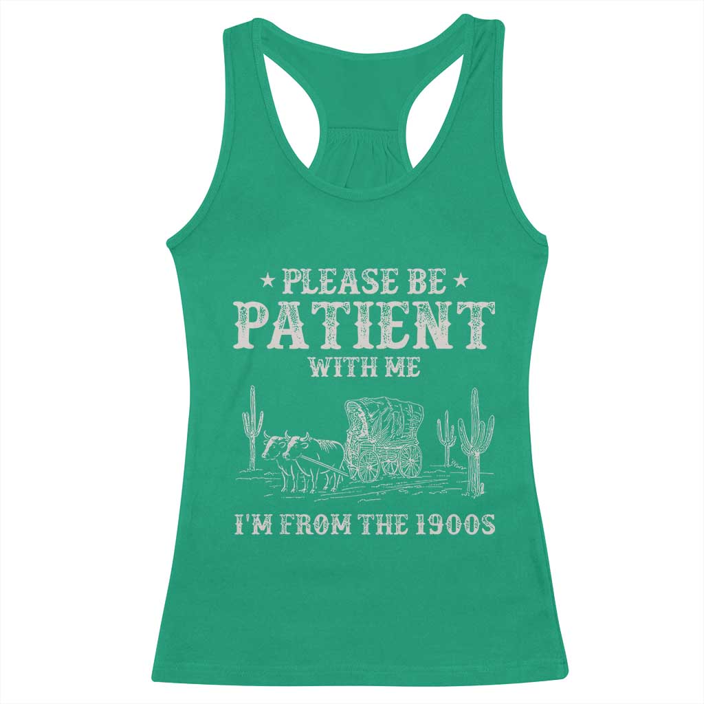 Funny Please Be Patient With Me I'm From The 1900s Racerback Tank Top Western Chuck Wagon - Wonder Print Shop