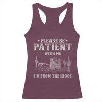 Funny Please Be Patient With Me I'm From The 1900s Racerback Tank Top Western Chuck Wagon - Wonder Print Shop