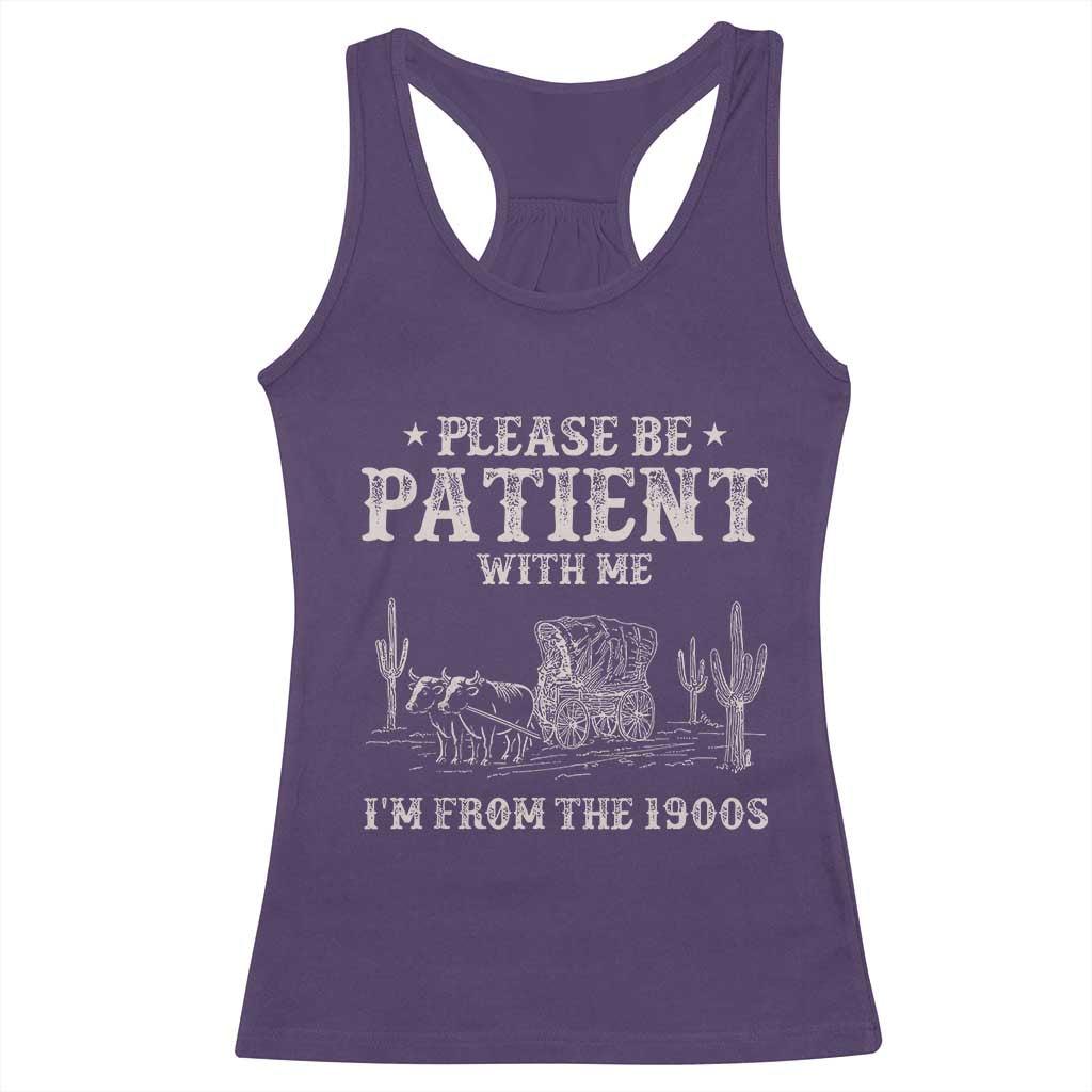 Funny Please Be Patient With Me I'm From The 1900s Racerback Tank Top Western Chuck Wagon - Wonder Print Shop
