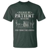 Funny Please Be Patient With Me I'm From The 1900s T Shirt Western Chuck Wagon - Wonder Print Shop