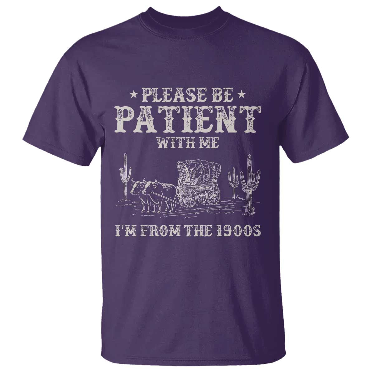 Funny Please Be Patient With Me I'm From The 1900s T Shirt Western Chuck Wagon - Wonder Print Shop