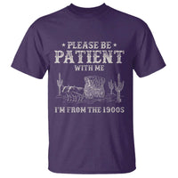 Funny Please Be Patient With Me I'm From The 1900s T Shirt Western Chuck Wagon - Wonder Print Shop