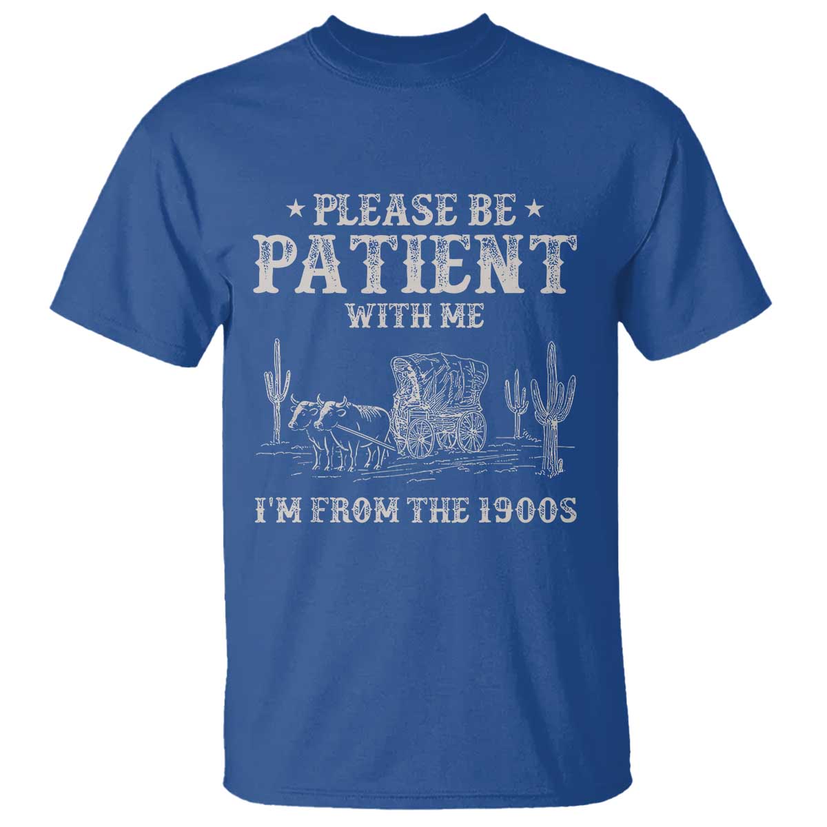 Funny Please Be Patient With Me I'm From The 1900s T Shirt Western Chuck Wagon - Wonder Print Shop