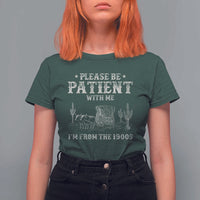 Funny Please Be Patient With Me I'm From The 1900s T Shirt For Women Western Chuck Wagon - Wonder Print Shop