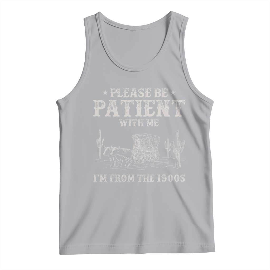 Funny Please Be Patient With Me I'm From The 1900s Tank Top Western Chuck Wagon - Wonder Print Shop