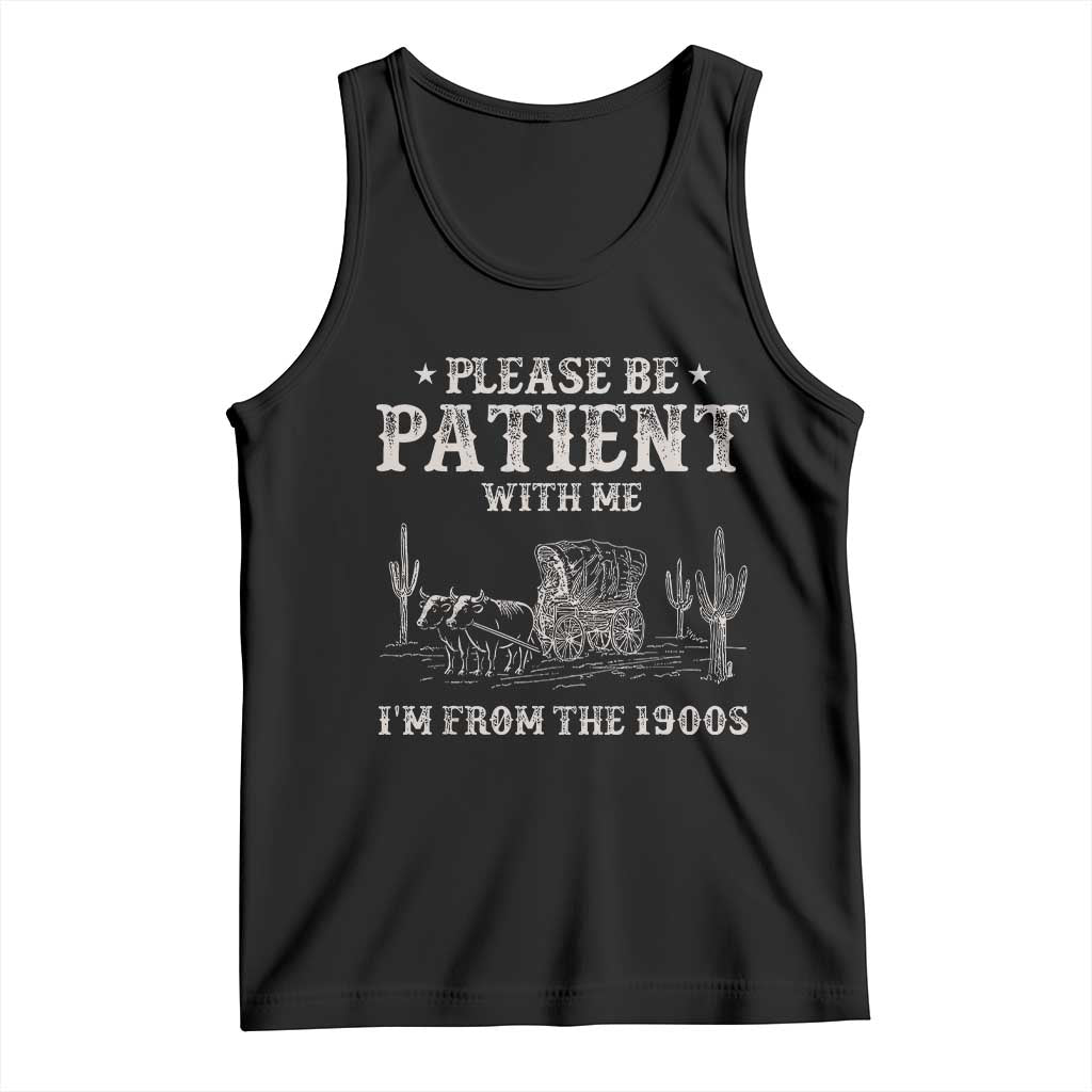 Funny Please Be Patient With Me I'm From The 1900s Tank Top Western Chuck Wagon - Wonder Print Shop
