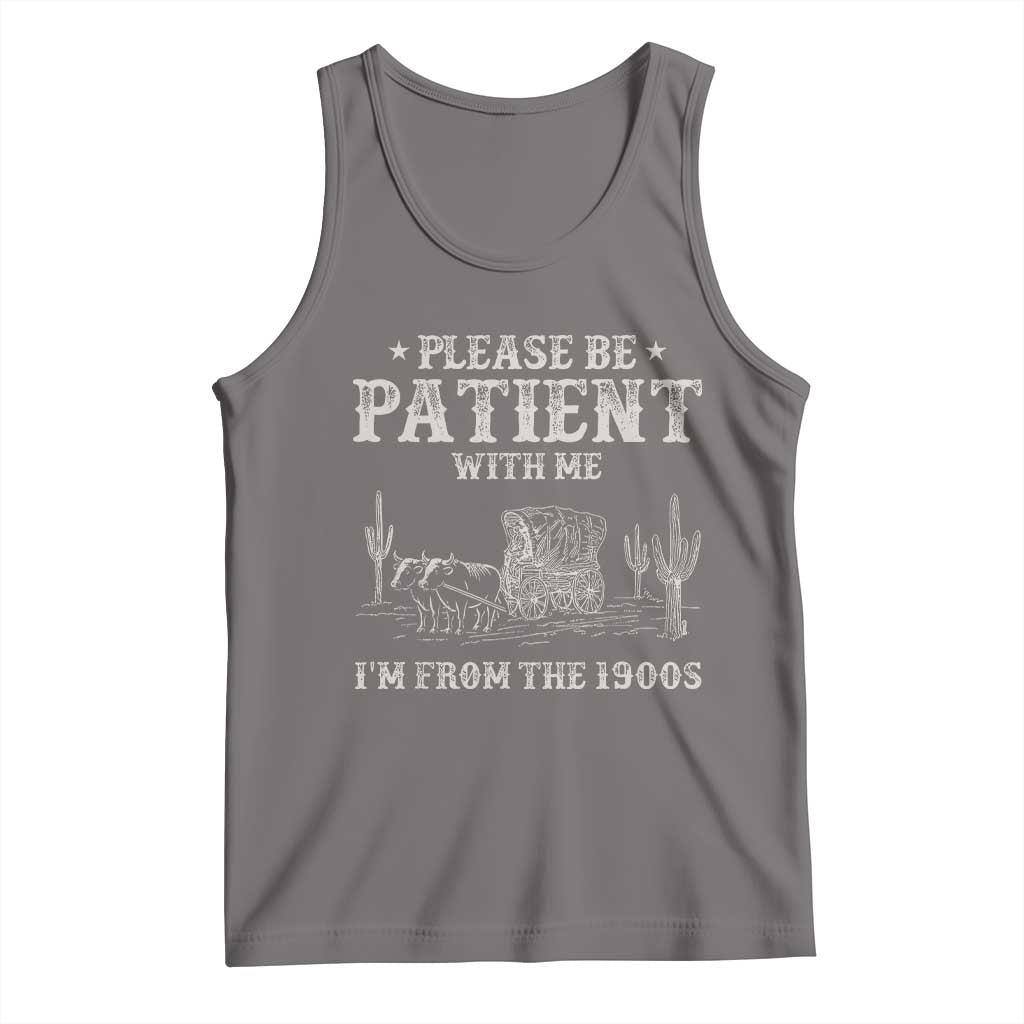 Funny Please Be Patient With Me I'm From The 1900s Tank Top Western Chuck Wagon - Wonder Print Shop
