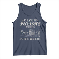 Funny Please Be Patient With Me I'm From The 1900s Tank Top Western Chuck Wagon - Wonder Print Shop