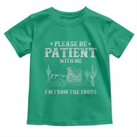 Funny Please Be Patient With Me I'm From The 1900s Toddler T Shirt Western Chuck Wagon - Wonder Print Shop