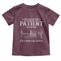 Funny Please Be Patient With Me I'm From The 1900s Toddler T Shirt Western Chuck Wagon - Wonder Print Shop
