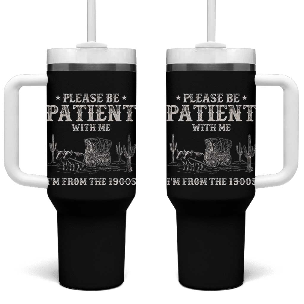 Funny Please Be Patient With Me I'm From The 1900s Tumbler With Handle Western Chuck Wagon - Wonder Print Shop