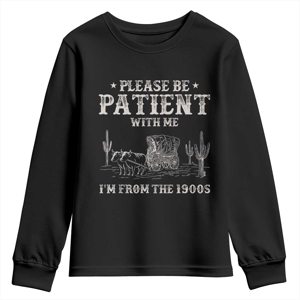 Funny Please Be Patient With Me I'm From The 1900s Youth Sweatshirt Western Chuck Wagon - Wonder Print Shop