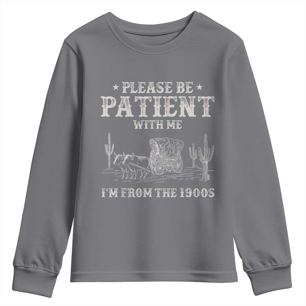 Funny Please Be Patient With Me I'm From The 1900s Youth Sweatshirt Western Chuck Wagon - Wonder Print Shop
