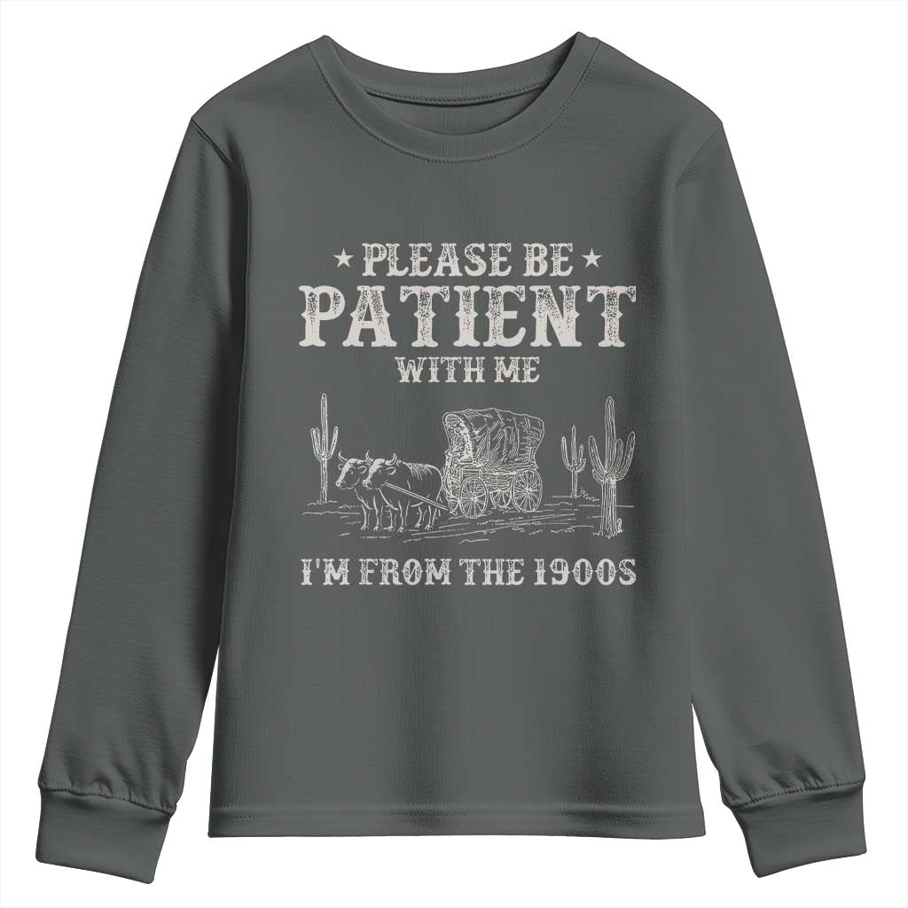 Funny Please Be Patient With Me I'm From The 1900s Youth Sweatshirt Western Chuck Wagon - Wonder Print Shop