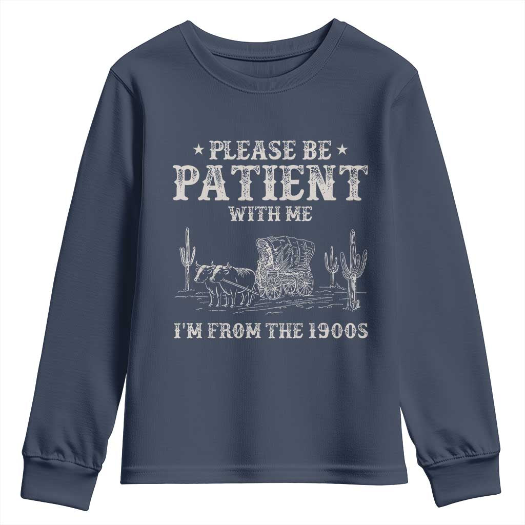 Funny Please Be Patient With Me I'm From The 1900s Youth Sweatshirt Western Chuck Wagon - Wonder Print Shop