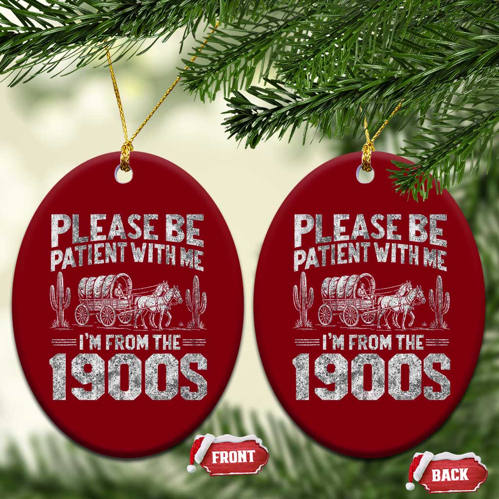 Funny Please Be Patient With Me I'm From The 1900s Ceramic Ornament Vintage Carriage - Wonder Print Shop