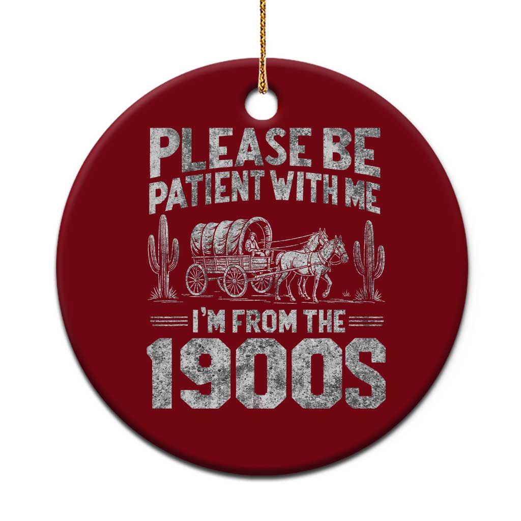Funny Please Be Patient With Me I'm From The 1900s Ceramic Ornament Vintage Carriage - Wonder Print Shop