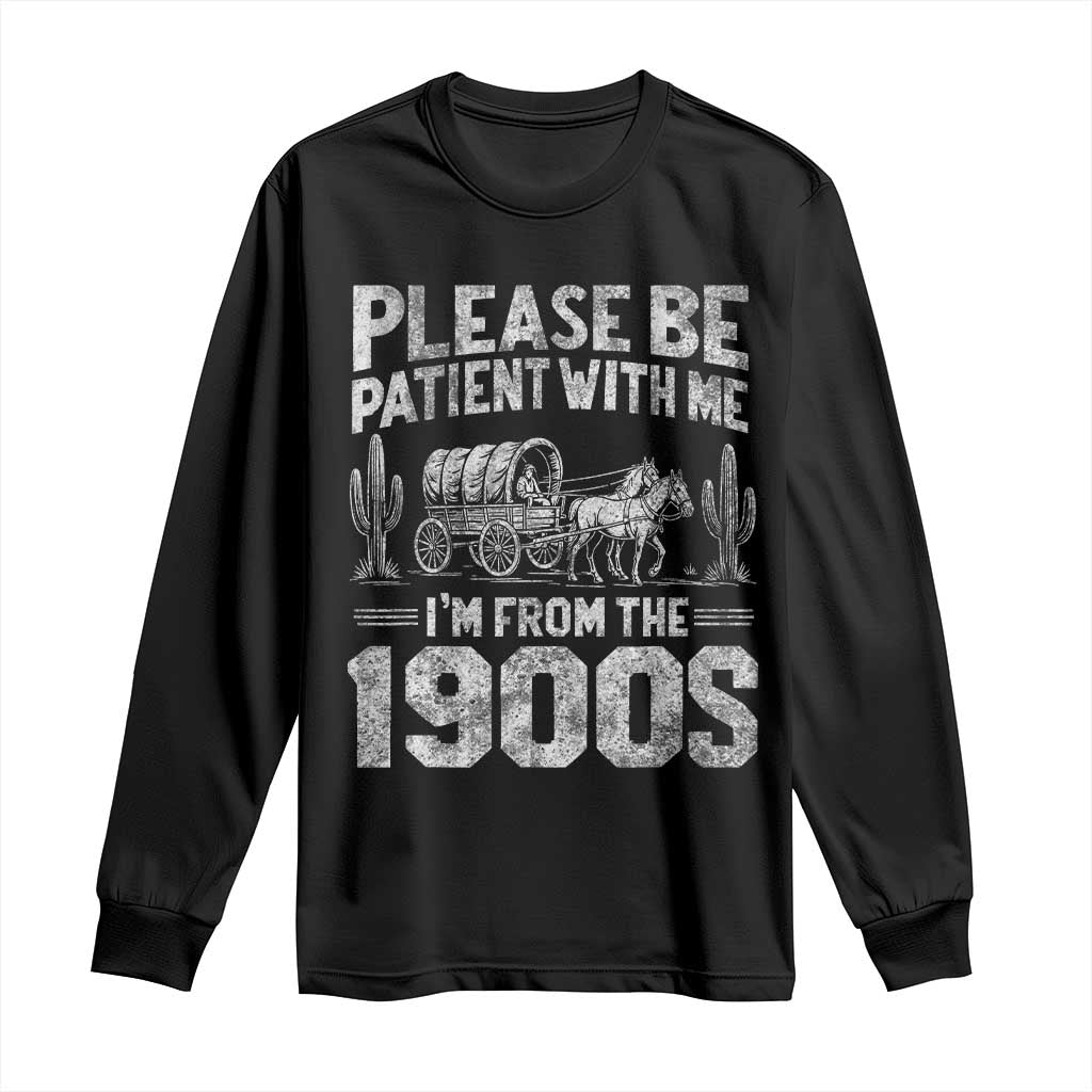 Funny Please Be Patient With Me I'm From The 1900s Long Sleeve Shirt Vintage Carriage - Wonder Print Shop