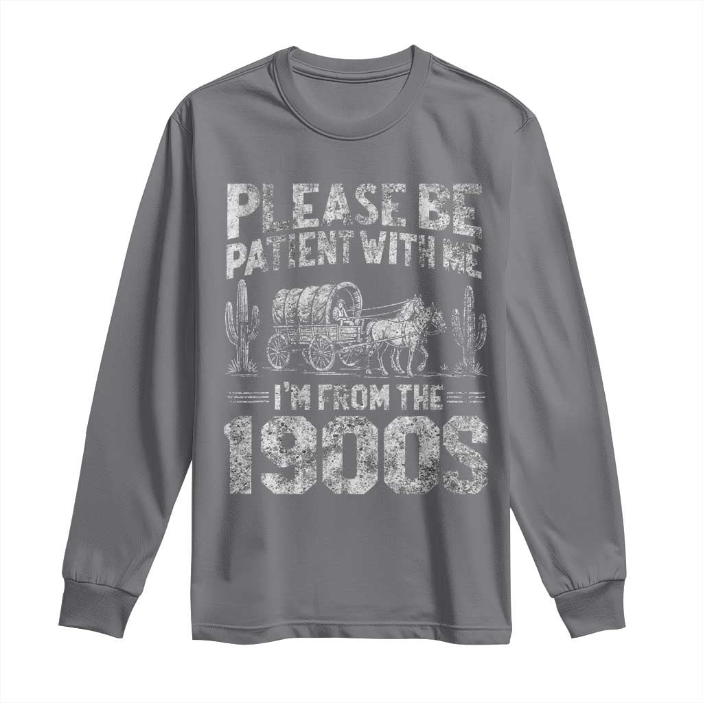 Funny Please Be Patient With Me I'm From The 1900s Long Sleeve Shirt Vintage Carriage - Wonder Print Shop