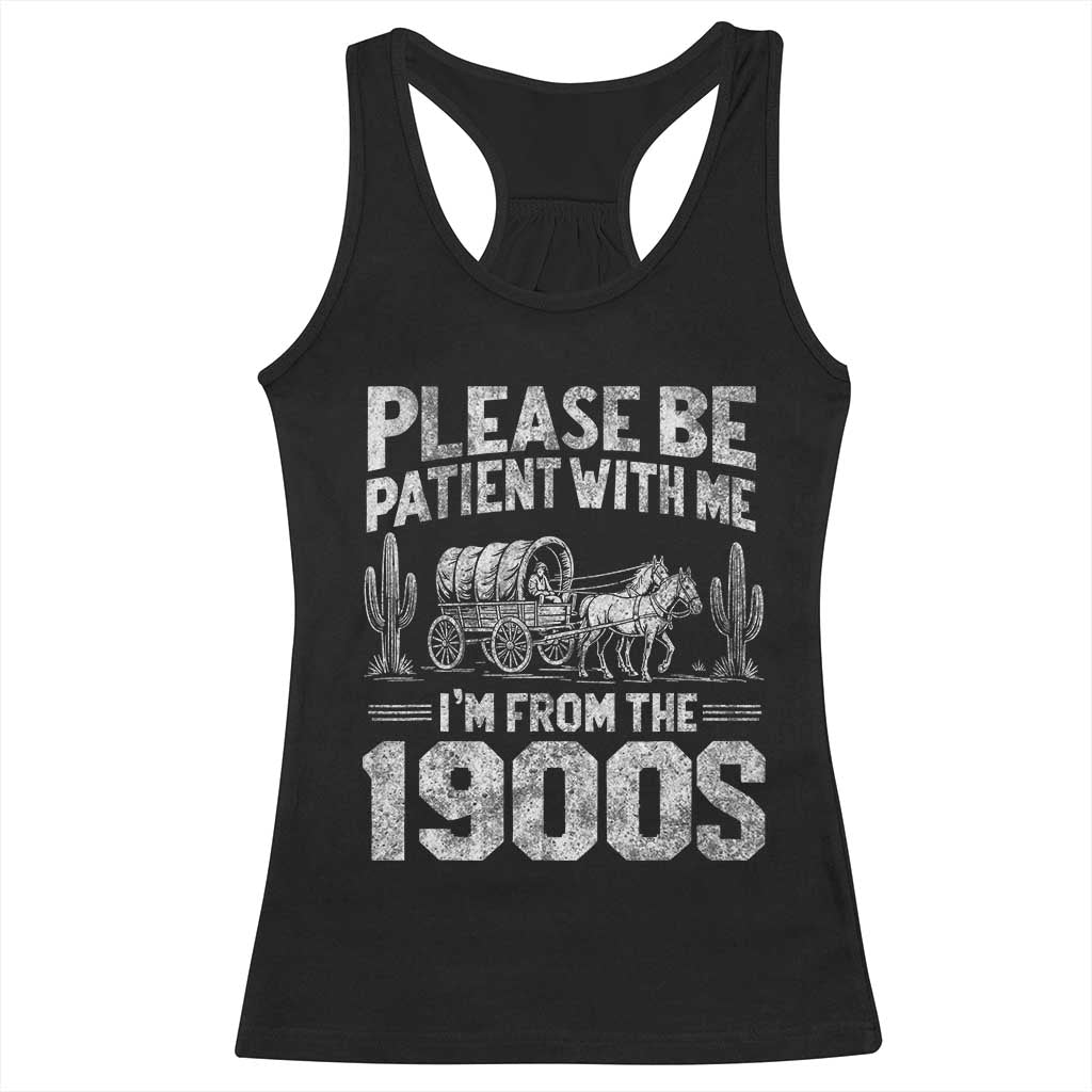 Funny Please Be Patient With Me I'm From The 1900s Racerback Tank Top Vintage Carriage - Wonder Print Shop