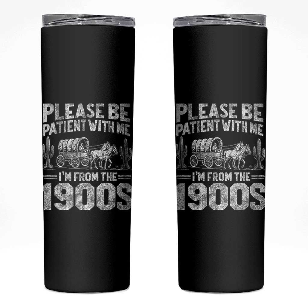 Funny Please Be Patient With Me I'm From The 1900s Skinny Tumbler Vintage Carriage - Wonder Print Shop