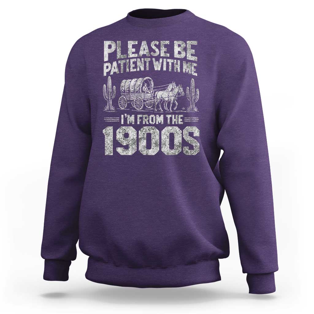 Funny Please Be Patient With Me I'm From The 1900s Sweatshirt Vintage Carriage - Wonder Print Shop