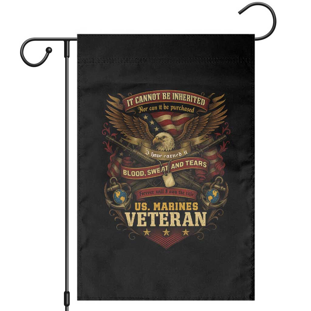 US Marines Veteran Garden Flag It Cannot Be Inherited Nor Can It Be Purchased I Have Earned It - Wonder Print Shop