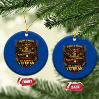 US Marines Veteran Ceramic Ornament It Cannot Be Inherited Nor Can It Be Purchased I Have Earned It - Wonder Print Shop