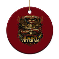 US Marines Veteran Ceramic Ornament It Cannot Be Inherited Nor Can It Be Purchased I Have Earned It - Wonder Print Shop