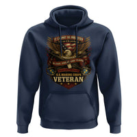 US Marines Veteran Hoodie It Cannot Be Inherited Nor Can It Be Purchased I Have Earned It - Wonder Print Shop