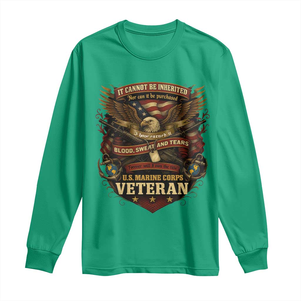 US Marines Veteran Long Sleeve Shirt It Cannot Be Inherited Nor Can It Be Purchased I Have Earned It - Wonder Print Shop