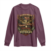 US Marines Veteran Long Sleeve Shirt It Cannot Be Inherited Nor Can It Be Purchased I Have Earned It - Wonder Print Shop